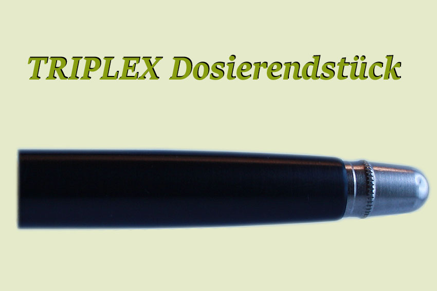 Triplex Dosierendstück